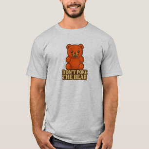 Don't Poke The Bear T-Shirt