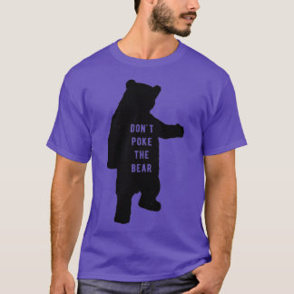 Dont poke the bear  T-Shirt
