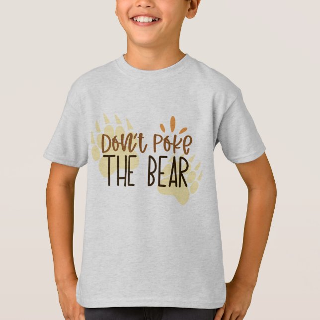 Don't Poke The Bear Typography T-Shirt (Front)