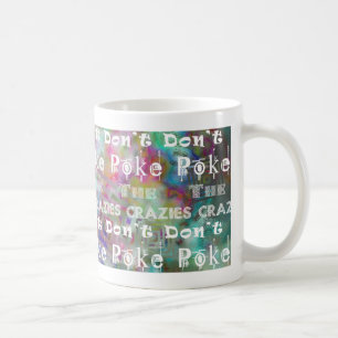 Don't poke the crazies: fancy coffee mug