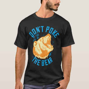 Don't poke the grizzly bear funny retro bear T-Shirt