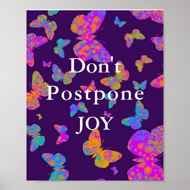 Don't Postpone Joy colourful modern butterfly Poster (Front)