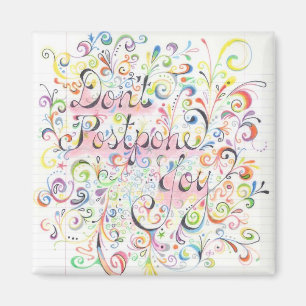 Don't Postpone Joy Magnet
