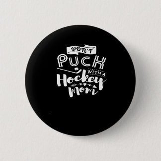 Don't Puck Hokey Mum 6 Cm Round Badge