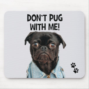 Don't Pug With Me Funny Dog Pun Mouse Pad