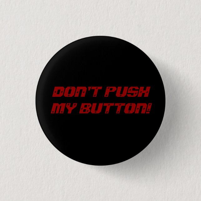 DON'T PUSH MY BUTTON! 3 CM ROUND BADGE (Front)