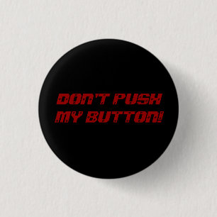 DON'T PUSH MY BUTTON! 3 CM ROUND BADGE