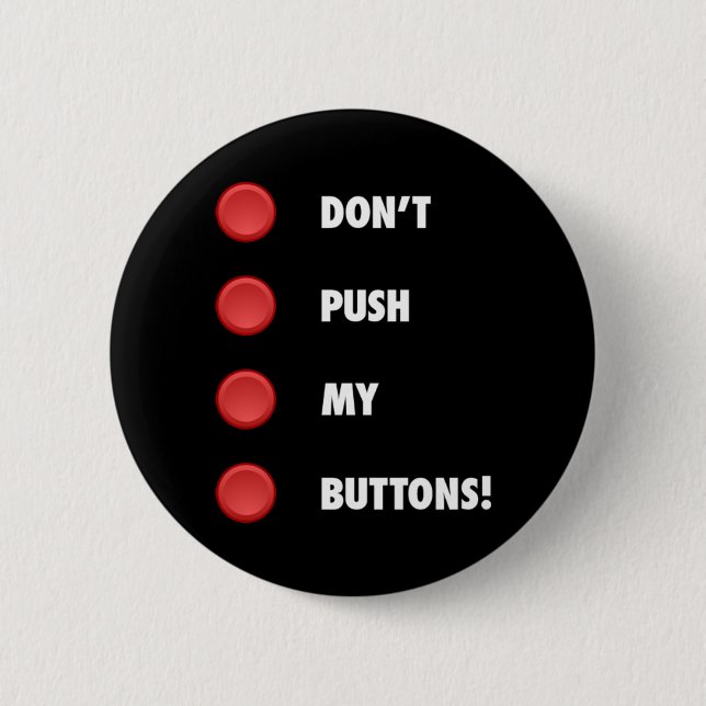 Don't Push My Buttons! 6 Cm Round Badge (Front)
