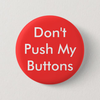 Don't Push My Buttons Button