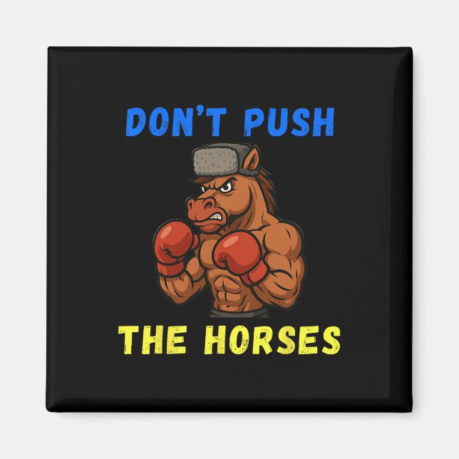 Don't Push The Horses Funny Don't Push The Horses  Magnet (Front)