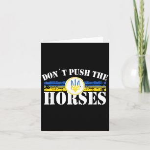 Dont Push The Horses - Funny Meme Quote For Card