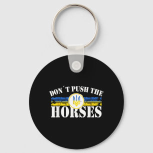 Dont Push The Horses - Funny Meme Quote For Key Ring