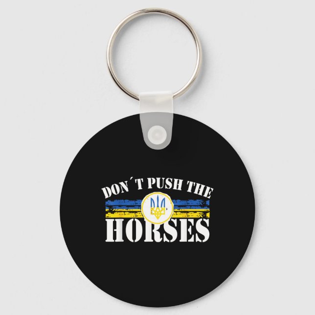 Dont Push The Horses - Funny Meme Quote For Key Ring (Front)