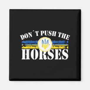 Dont Push The Horses - Funny Meme Quote For Magnet