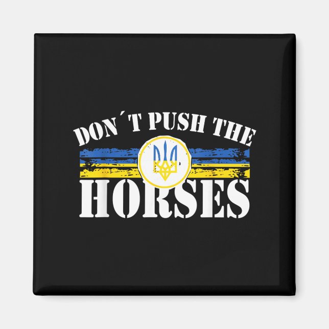 Dont Push The Horses - Funny Meme Quote For Magnet (Front)