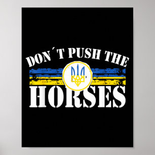 Dont Push The Horses - Funny Meme Quote For Poster