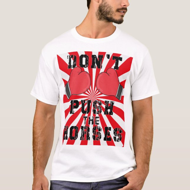 Don't Push The Horses T-Shirt (Front)
