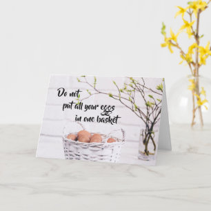 Don't Put All Your Eggs In One Basket - Card