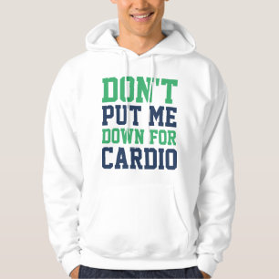 Don't Put Me Down For Cardio Hoodie