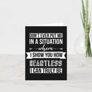 Don't Put Me In A Situation Where I Show You How H Card