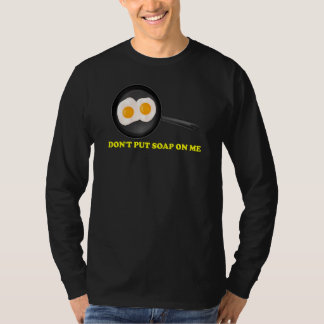 Don't Put Soap On Me 1 T-Shirt