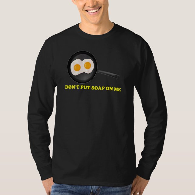 Don't Put Soap On Me 1 T-Shirt (Front)