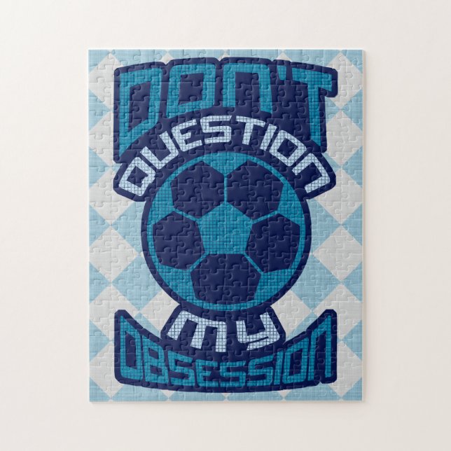 Don't Question My Soccer Obsession Jigsaw Jigsaw Puzzle (Vertical)
