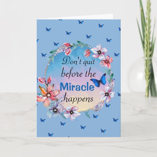 Don't Quit Before Miracle Happens | Blue Floral  Card (Front)