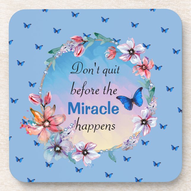 Don't Quit Before Miracle Happens | Blue Floral  Coaster (Front)