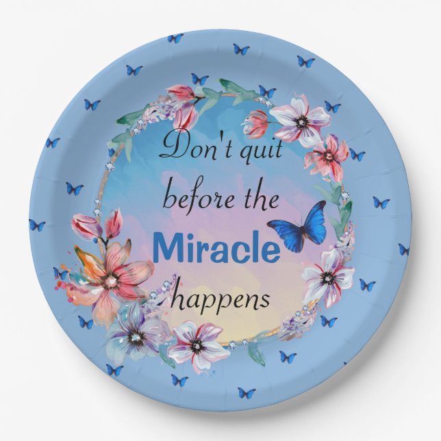 Don't Quit Before Miracle Happens | Blue Floral  Paper Plate (Front)