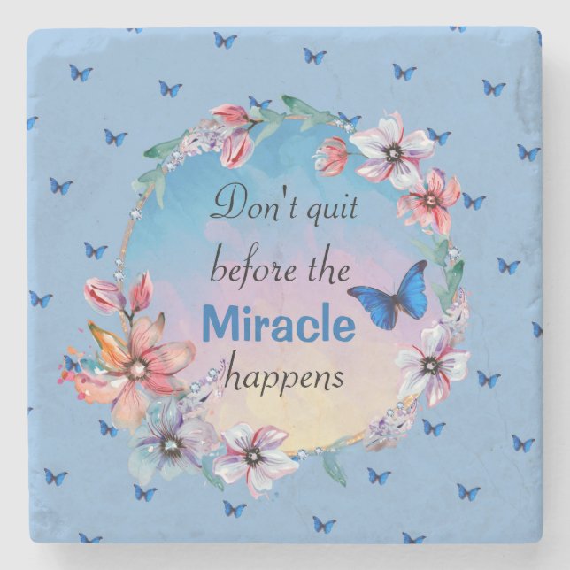 Don't Quit Before Miracle Happens | Blue Floral  Stone Coaster (Front)