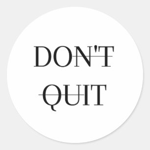 Don't Quit/Do It Classic Round Sticker