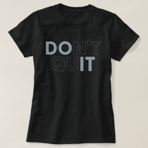 Dont Quit - Do it Gym Fitness T-Shirt