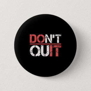 Dont Quit Do It Gym Workout Shirt- Fitness Motivat 6 Cm Round Badge