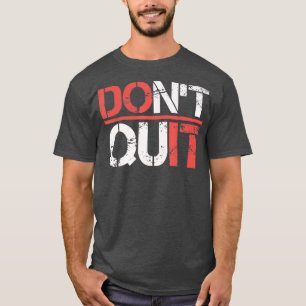 Dont Quit Do It Gym workout Shirt- Fitness T-Shirt