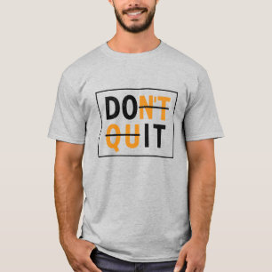 Don't Quit - Do It motivation inspiration t-shirt