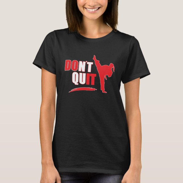Don't Quit/Do It: Motivational Female Martial Arts T-Shirt (Front)