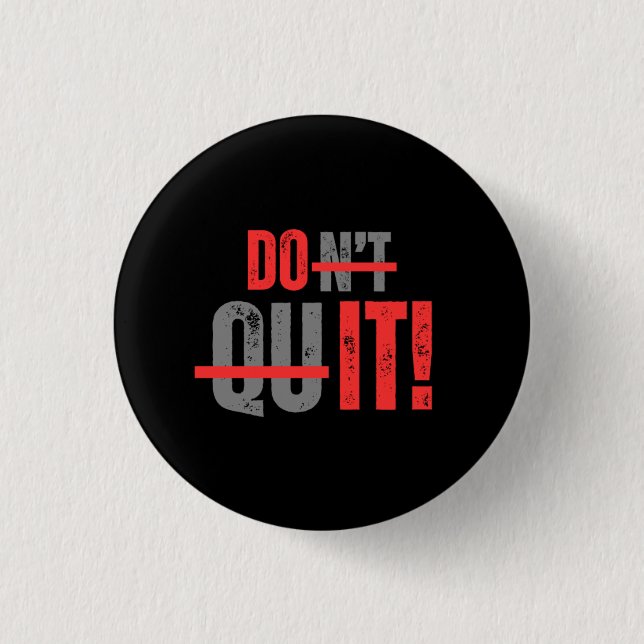 Don't Quit Encouragement 3 Cm Round Badge (Front)
