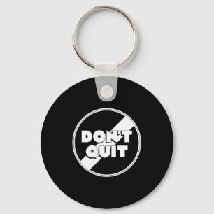 Dont Quit Key Ring