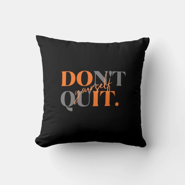 Don't Quit Pillow (Front)