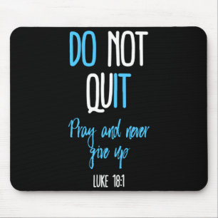 Don't Quit Pray And Never Give Up Long Sleeve  Mouse Pad
