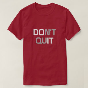 Don't Quit T-Shirt