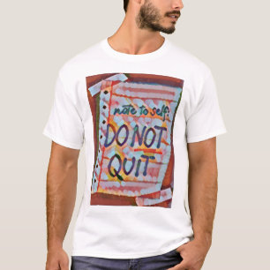 don't quit T-Shirt