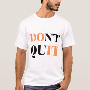 Don't Quit T-Shirt