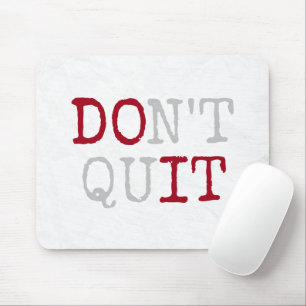 Don't Quit Text Mouse Pad