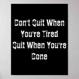 Dont Quit When Youre Tired Mens Cotton  Poster
