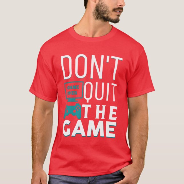 Dont Quithe Game boy T-Shirt (Front)