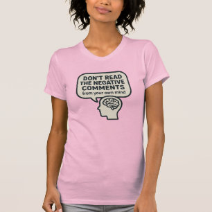 Don't read the negative comments T-Shirt