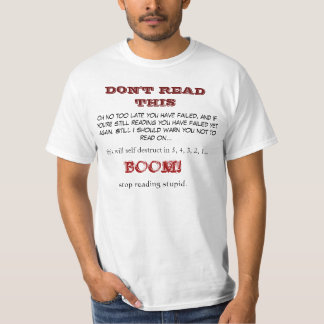 DON'T READ THIS, oh no too late you have failed... T-Shirt