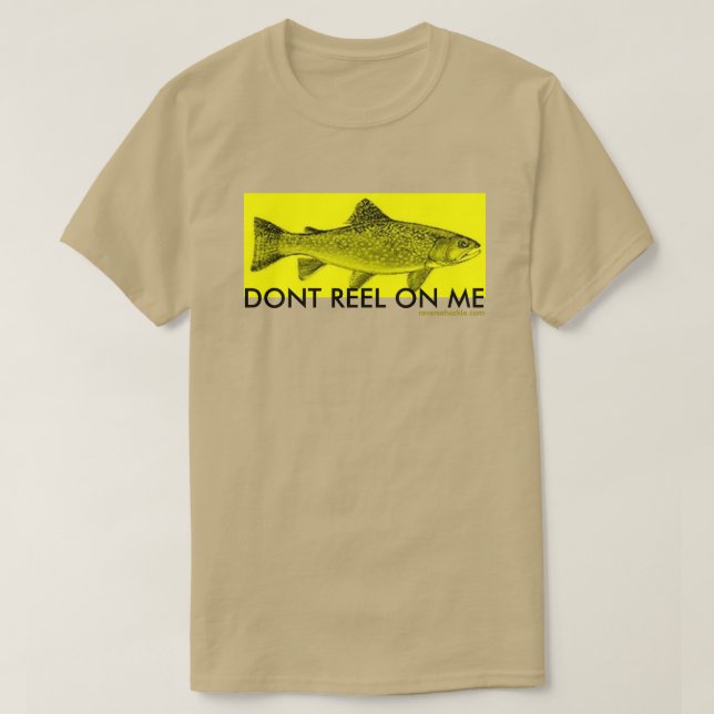 dont reel on me T-Shirt (Design Front)